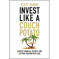 Invest Like a Couch Potato: Achieve Financial Security and Lifetime Freedom with Ease - Hardcover