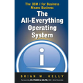 The All-Everything Operating System: IBM i for Business Means Business!!! - Paperback