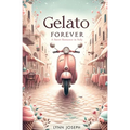 Gelato Forever: A Sweet Romance in Italy - Paperback