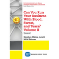 Can You Run Your Business With Blood, Sweat, and Tears? Volume II: Sweat - Paperback
