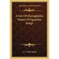 A List Of Hieroglyphic Names Of Egyptian Kings - Paperback