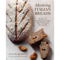 Mastering Italian Breads: Recipes and Techniques from Italy's Most Celebrated Breadmaker - Hardcover