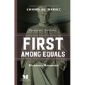 First Among Equals: A Novel Based on the Life of Cosimo de' Medici - Paperback