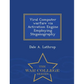 Viral Computer Warfare Via Activation Engine Employing Steganography - War College Series - Paperback