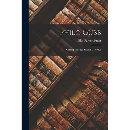 Philo Gubb: Correspondence-School Detective - Paperback