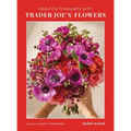 Beautiful Bouquets with Trader Joe's Flowers - Hardcover